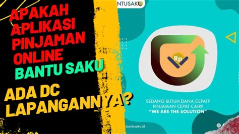 Apakah Aplikasi Pinjaman Online Bantu Saku Ada Dc Lapangannya Update