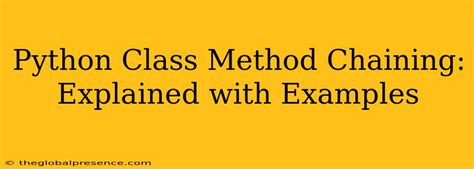 Python Class Method Chaining Explained With Examples