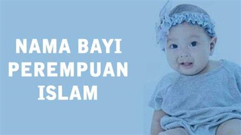 100 Nama Bayi Perempuan Islam 3 Kata Dan Artinya Terbaru 2021 Modern