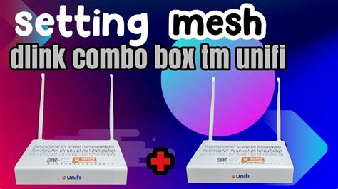 Setting Mesh Rg Dlink Ax Vcombo Box Tm Unifi Youtube