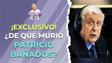 Exclusivo De Qu Muri Patricio Ba Ados Cap Cada D A Mejor Tv