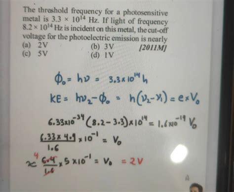 The Threshold Frequency For A Photosensitive Metal Is 3 31014 Hz If Lig