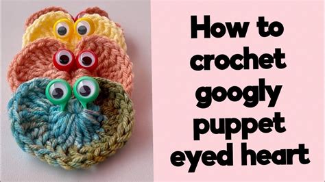 Crochet Googly Puppet Eye Heart Tutorial Crochetheart Youtube