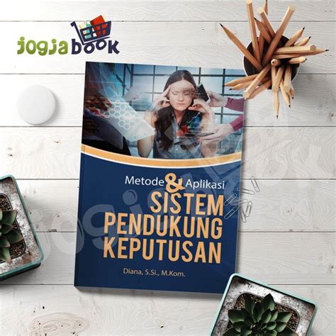 Jual Buku Metode Dan Aplikasi Sistem Pendukung Keputusan Di Lapak