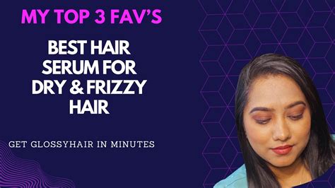 My Top 3 Fav Hair Serum Dry Frizzy Hair How And When To Apply Hair Serum Youtube