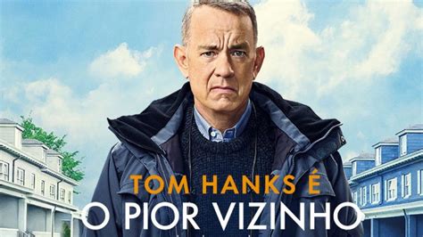 O Pior Vizinho Do Mundo Cr Tica Mal Humorado Tom Hanks Garante Que