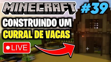 Construindo Um Novo Curral De Vacas Minecraft Youtube