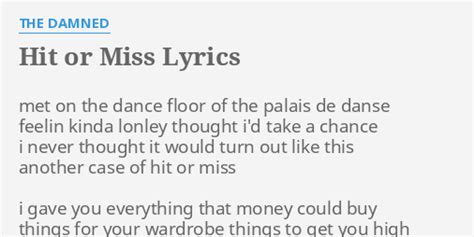 "HIT OR MISS" LYRICS by THE D***ED: met on the dance...