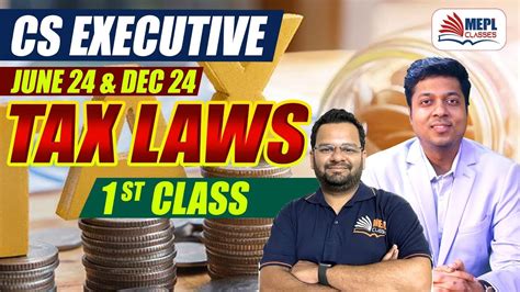 Cs Executive June 24 And Dec 24 Tax Laws 1st Class Mepl Classes Youtube