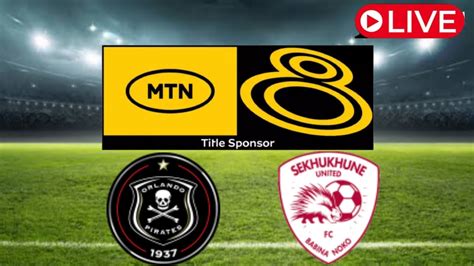 Orlando Pirates Vs Sekhukhune United Mtn Cup Match Live Now