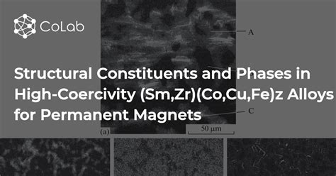 Structural Constituents And Phases In High Coercivity Sm Zr Co Cu Fe