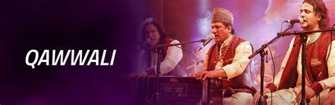 Qawwali is a genre of music, where a 'Qaul' or utterance is repeatedly ...