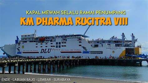 Kapal Mewah Selalu Ramai Penumpang Km Dharma Rucitra Viii Youtube