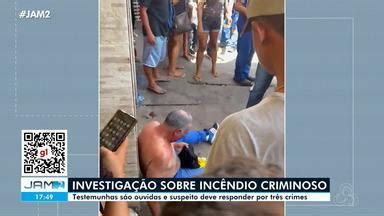 Jam Edi O Homem Que Incendiou Lot Rica No Centro De Manaus Vai