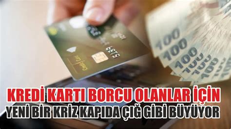 Kredi kartı borcu olanlar için yeni bir kriz kapıda Çığ gibi büyüyor