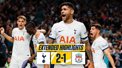 Tottenham Hotspur 2 1 Liverpool Premier League Extended Highlights