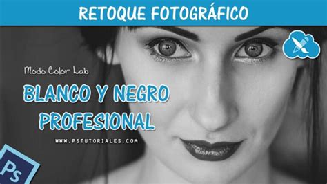 Blanco Y Negro Profesional Photoshop Actualizado Marzo