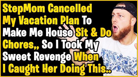 The Ultimate Payback What I Did When My Stepmom Forced Me To House Sit And Do Chores Youtube