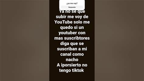 Ya Me Voy De Youtube Y Dónde Dice Que Tiktok No Muestra Mis Videos Yo Hablo De Youtube No De