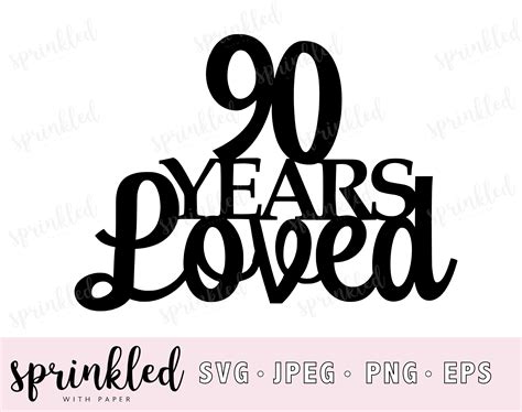 90 Years Loved 90th SVG Cricut Cut File SVG 90th Birthday Etsy