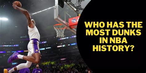 Who Has The Most Dunks In Nba History An Interesting Tale