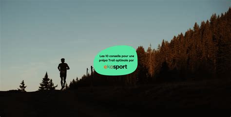 Les 10 conseils pour une prépa Trail optimale par Ekosport Le Bélier