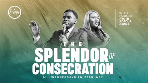 The Splendour Of Consecration With Pastor Ayo Ajani Petra Christian