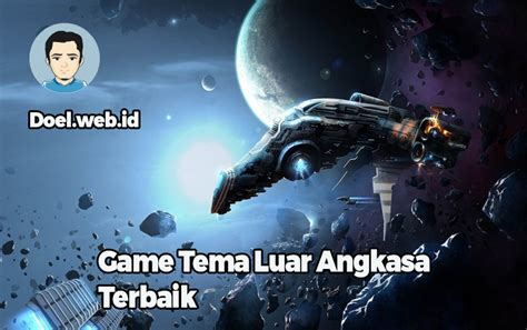 7 Game Tema Luar Angkasa Terbaik Sekaligus Menantang