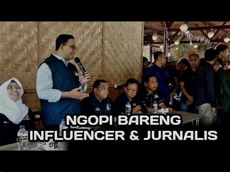 PEKANBARU ANIES BASWEDAN NGOPI BARENG INFLUENCER JURNALIS YouTube