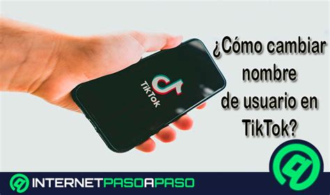 Cambiar Nombre de Usuario en TikTok Guía Paso a Paso 2025