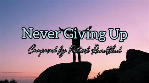 Never Giving Up Lyrics Song By Patrick Rundblad Written And