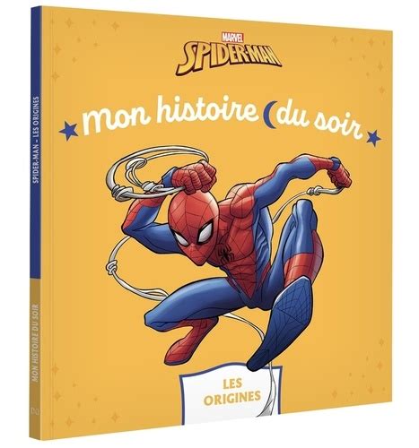 Spider Man Les Origines De Marvel Album Livre Decitre