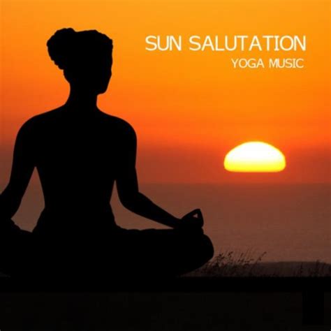 Play Sun Salutation Yoga Music - Piano Music for Yoga, Relaxation Meditation, Massage, Sound ...