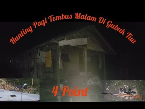 Berburu Hunting Pagi Tembus Malam Point Bukansniperbisu