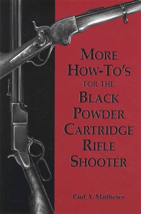 More How To S For The Black Powder Cartridge Rifle Shooter Collector Bookstore