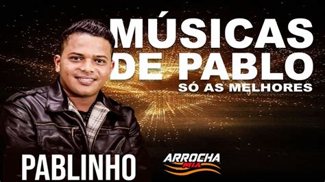 Pablinho Canta As Melhores De Pablo Arrocha Youtube