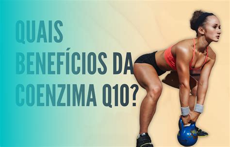 Quais Benef Cios Da Coenzima Q Blog Da Nutriblue