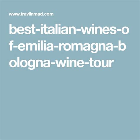 Bologna Wine Tour Tasting The Best Emilia Romagna Wines Travlinmad