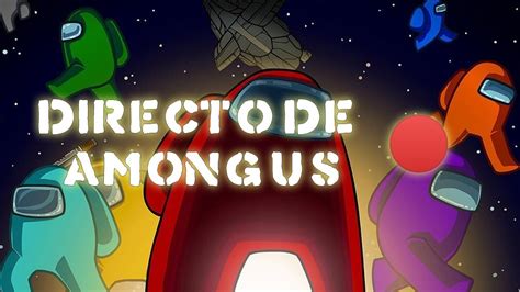 Directo De Among Us Con Subs Youtube