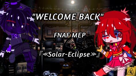 Welcome Back By Tryhardninja CLOSED Audition FNAF MEP 4 25