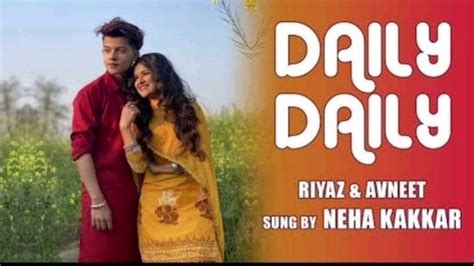 Dailydaily Full Song Riyaz Aly Andavneet Kaurneha Kakkar Youtube