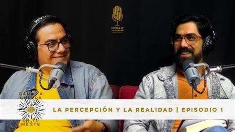 Podcast Gana La Guerra En Tu Mente La Percepci N Y La Realidad Ep