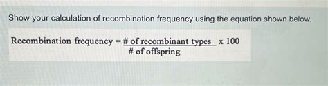 Solved Show Your Calculation Of Recombination Frequency Using The