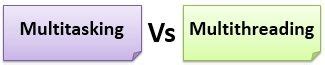 Difference Between Multitasking And Multithreading In Os With