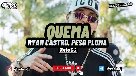 Ryan Castro Peso Pluma QUEMA Relo Extended Edit YouTube