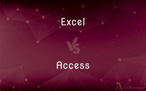 Excel Vs Access — Whats The Difference