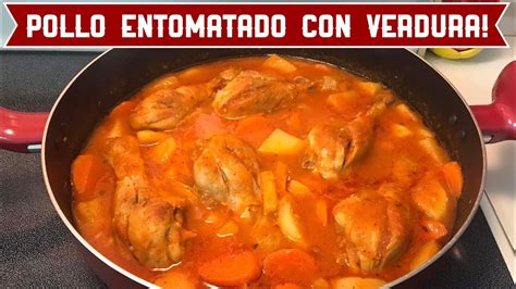 Pollo Entomatado Con Verdura La Mas Deliciosa Y Facil Receta