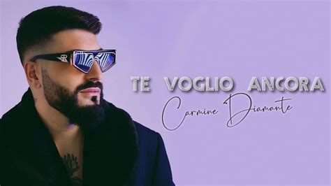 Carmine Diamante Te Voglio Ancora Official Video Youtube