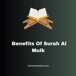 Benefits Of Surah Al Mulk Every Muslim Should Know The Islamiq