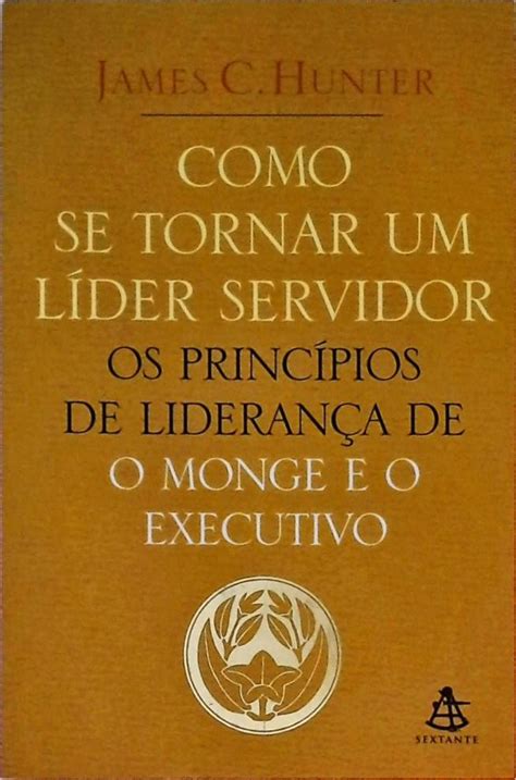 Como Se Tornar Um Líder Servidor James Hunter Traça Livraria e Sebo